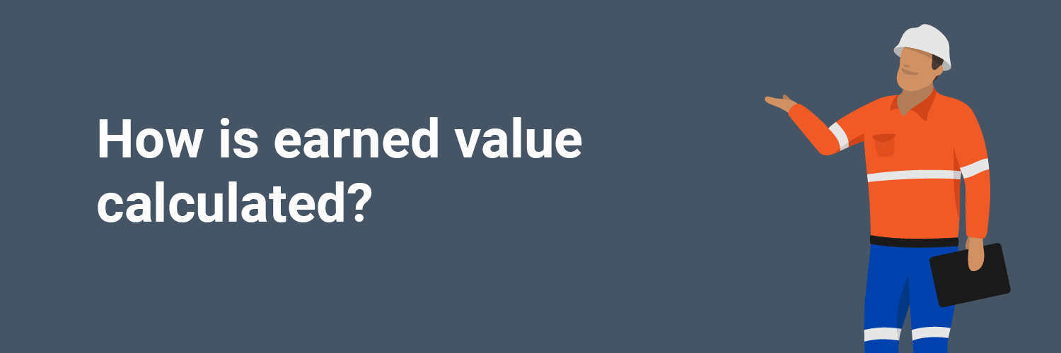 How is earned value calculated How is earned value calculated
